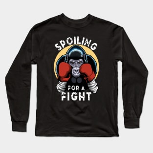 Spoiling for a fight - Boxing Gorilla Long Sleeve T-Shirt